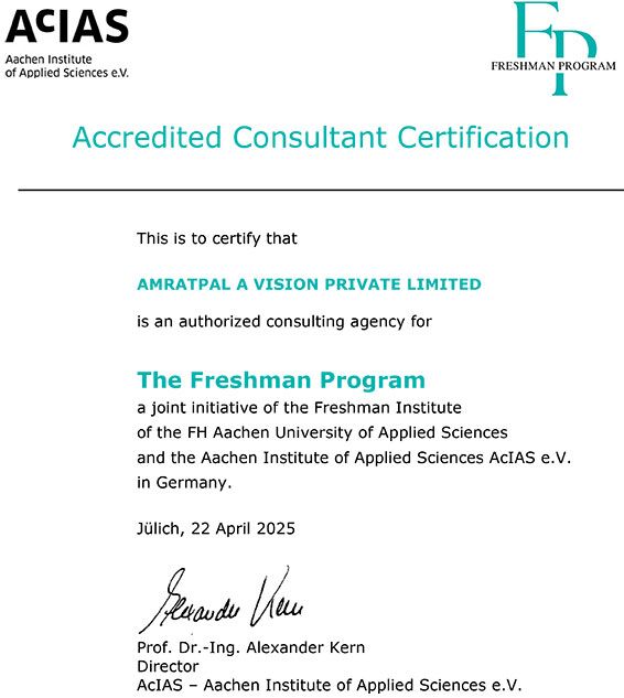 Certificate awarded to Amratpal A Vision as an accredited consultant for the Freshman Program. Officially recognized by FH Aachen University of Applied Sciences to support study in Germany. Helping students apply to FH Aachen University and other top universities in Germany.